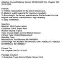 2015-2020 Chrysler 300 Adaptiver Geschwindigkeitsdistanzsensor 68199459AD 04672582AA
